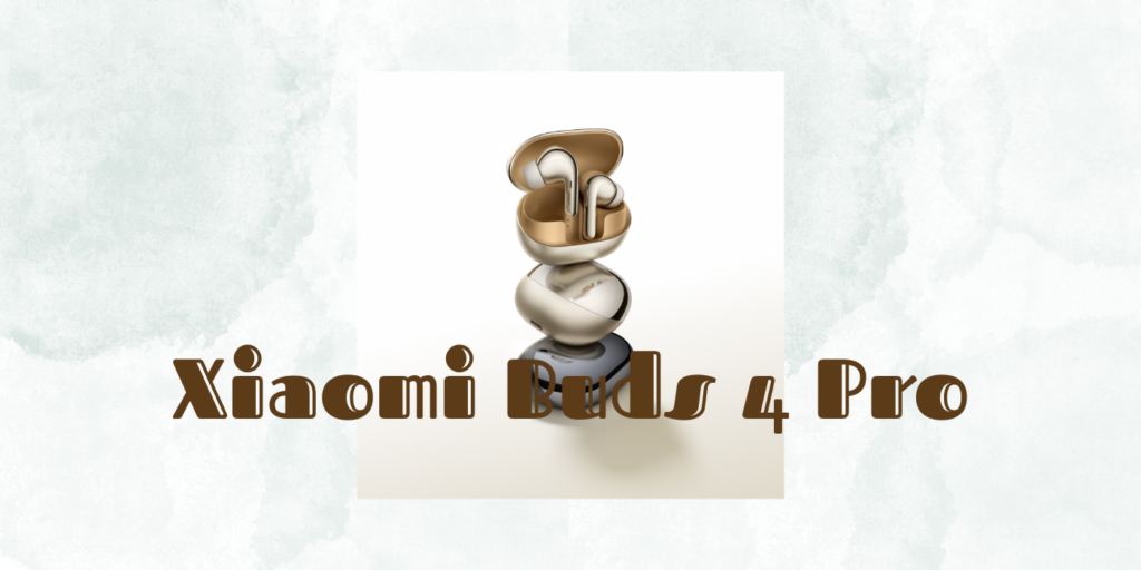 Xiaomi Buds 4 Pro – öronlyx!